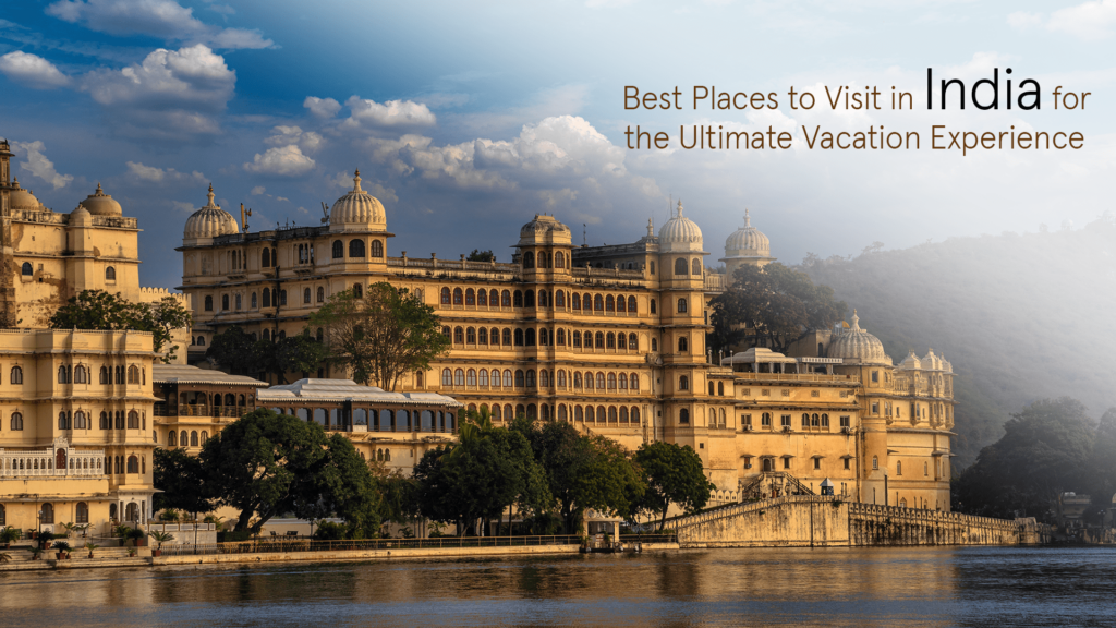 Best Places to Visit in Vacations in India