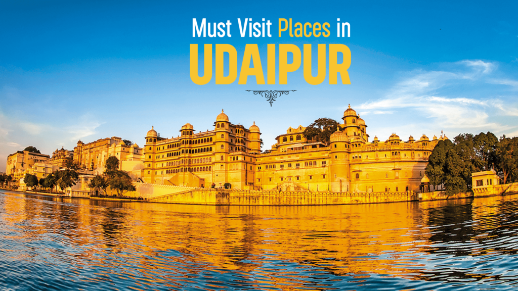 Must Visit Places in Udaipur