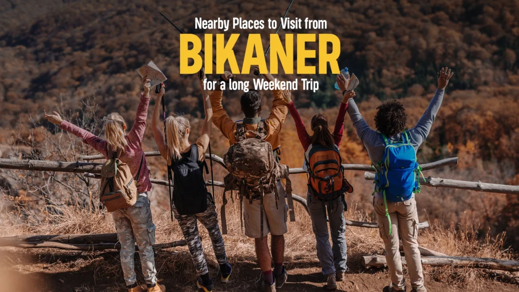 Explore Nearby Destinations from Bikaner for a Weekend Trip
