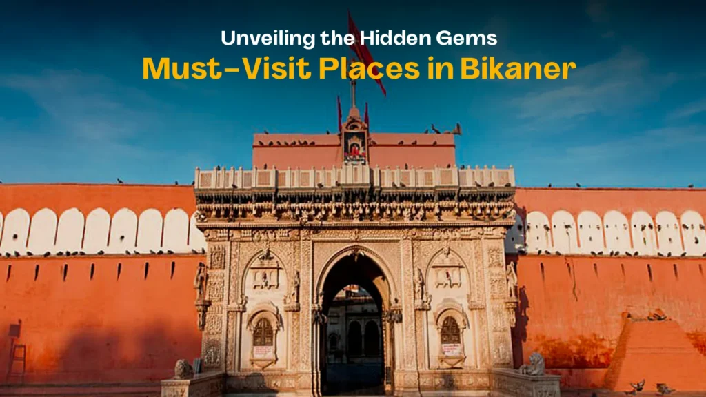 Must-Visit Places in Bikaner