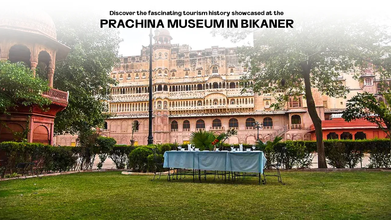 Discover the history at the Prachina Museum in Bikaner